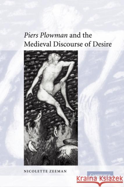 'Piers Plowman' and the Medieval Discourse of Desire Nicolette Zeeman 9780521122986