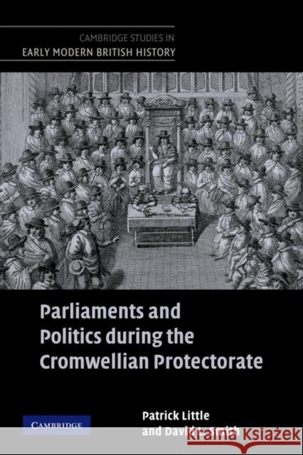 Parliaments and Politics During the Cromwellian Protectorate Little, Patrick 9780521123099 Cambridge University Press