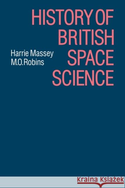 History of British Space Science Harrie Massie M. O. Robins 9780521123389 Cambridge University Press
