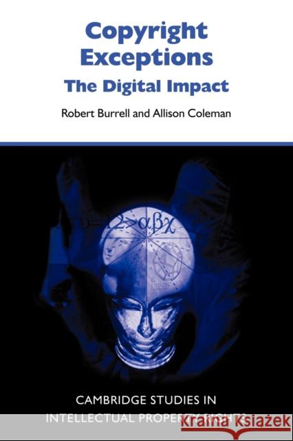 Copyright Exceptions: The Digital Impact Burrell, Robert 9780521123440 Cambridge University Press