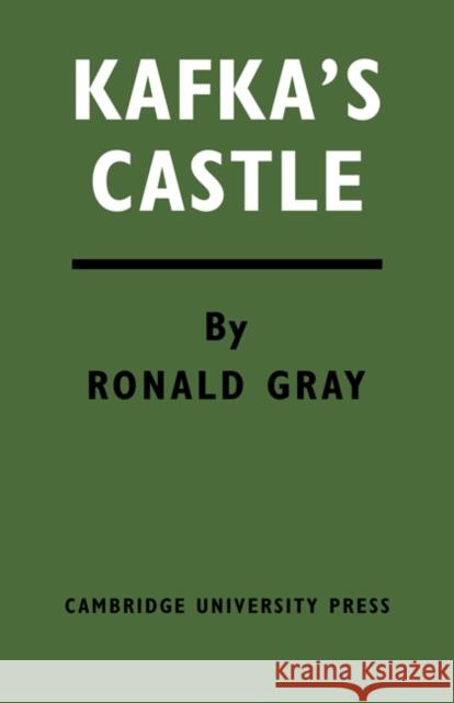 Kafka's Castle Ronald Gray 9780521123662 Cambridge University Press