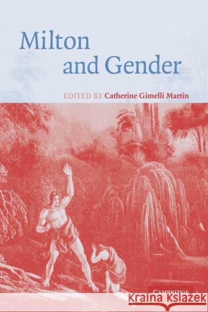 Milton and Gender Catherine Gimelli Martin 9780521123709 Cambridge University Press