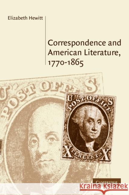 Correspondence and American Literature, 1770-1865 Elizabeth Hewitt 9780521123730