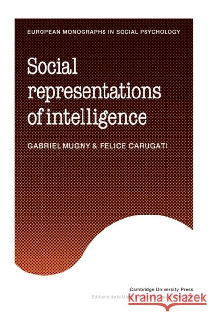 Social Representations of Intelligence Gabriel Mugny Felice Carugati Ian Patterson 9780521124034 Cambridge University Press