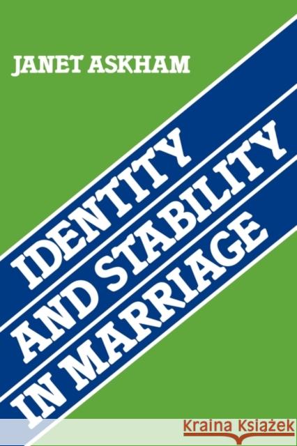Identity and Stability in Marriage Janet Askham 9780521124041 Cambridge University Press