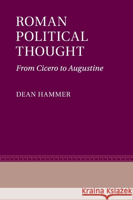 Roman Political Thought: From Cicero to Augustine Hammer, Dean 9780521124089 Cambridge University Press