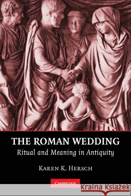 The Roman Wedding Hersch, Karen K. 9780521124270 Cambridge University Press