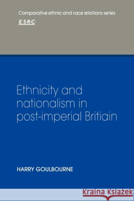 Ethnicity and Nationalism in Post-Imperial Britain Harry Goulbourne 9780521124355