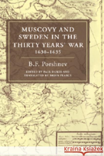Muscovy and Sweden in the Thirty Years' War 1630-1635 B. F. Porshnev Paul Dukes Brian Pearce 9780521124478 Cambridge University Press
