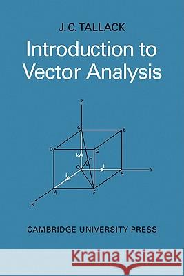 Introduction to Vector Analysis J.C. Tallack 9780521124515 Cambridge University Press