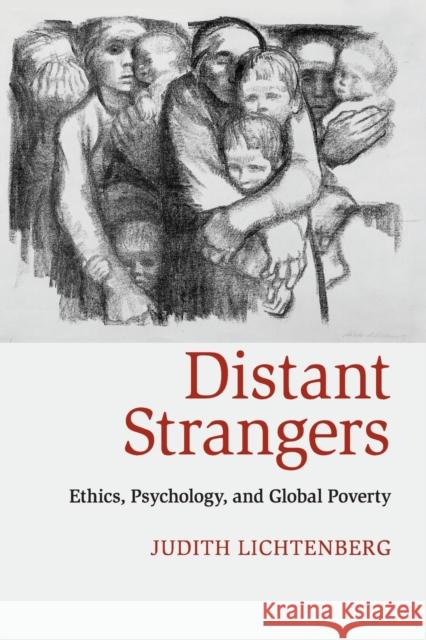 Distant Strangers: Ethics, Psychology, and Global Poverty Lichtenberg, Judith 9780521124621