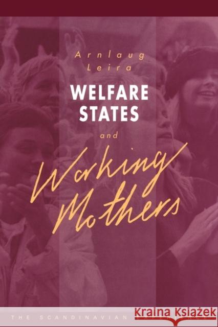 Welfare States and Working Mothers: The Scandinavian Experience Leira, Arnlaug 9780521125093