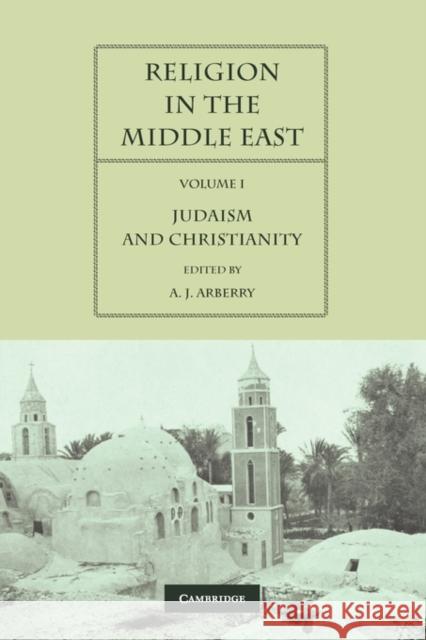Religion in the Middle East: Three Religions in Concord and Conflict Arberry, A. J. 9780521125246 Cambridge University Press