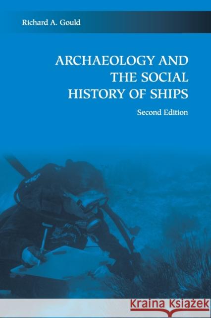 Archaeology and the Social History of Ships Richard A Gould 9780521125628 0