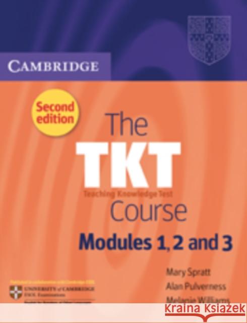 The TKT Course Modules 1, 2 and 3 Melanie Williams 9780521125659 Cambridge University Press