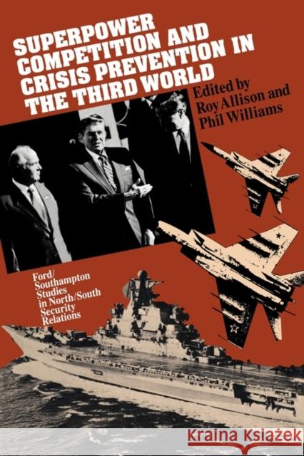 Superpower Competition and Crisis Prevention in the Third World Roy Allison Phil Williams 9780521125895 Cambridge University Press