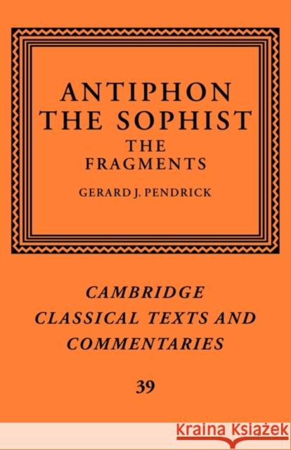 Antiphon the Sophist: The Fragments Antiphon 9780521126120