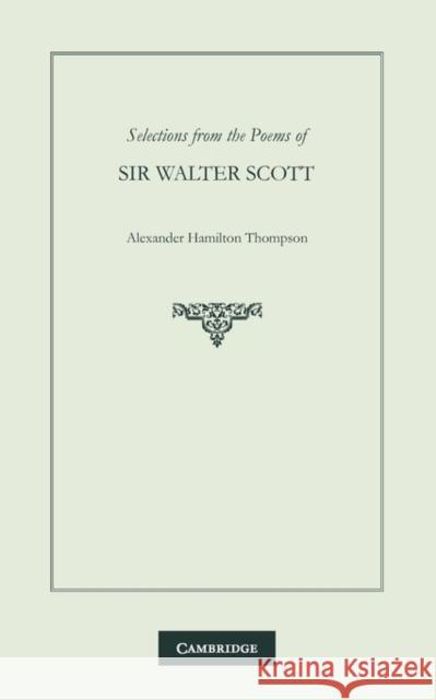 Selections from the Poems of Sir Walter Scott W. Scott A. Hamilto 9780521126137 Cambridge University Press