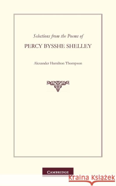 Selections from the Poems of Percy Bysshe Shelley Percy Bysshe Shelley A. Hamilto 9780521126205 Cambridge University Press