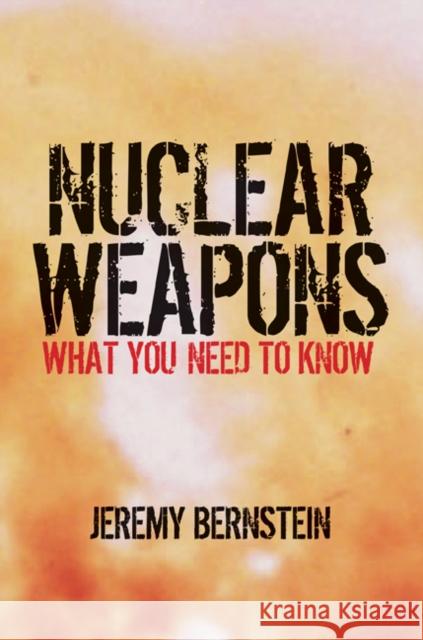 Nuclear Weapons: What You Need to Know Bernstein, Jeremy 9780521126373 Cambridge University Press