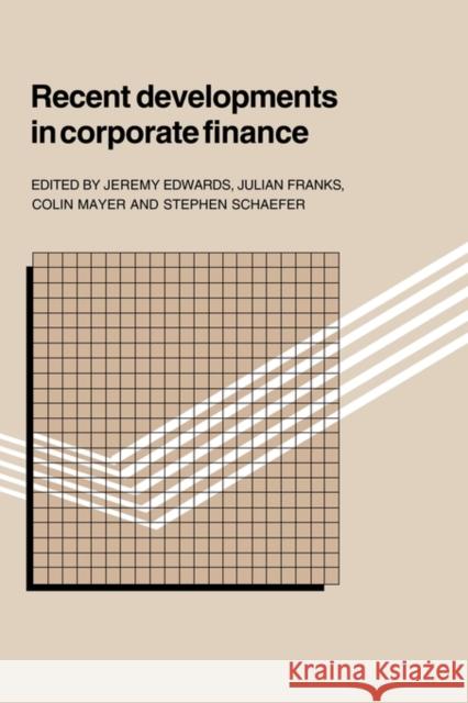 Recent Developments in Corporate Finance Jeremy Edwards Julian Franks Colin Mayer 9780521126397 Cambridge University Press