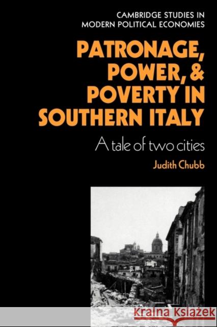 Patronage, Power and Poverty in Southern Italy: A Tale of Two Cities Chubb, Judith 9780521126793 Cambridge University Press