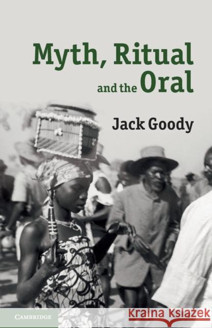 Myth, Ritual and the Oral Jack Goody 9780521128032 0