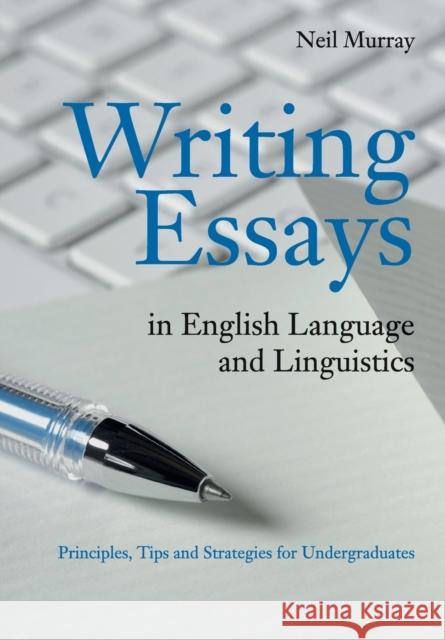 Writing Essays in English Language and Linguistics Murray, Neil 9780521128469