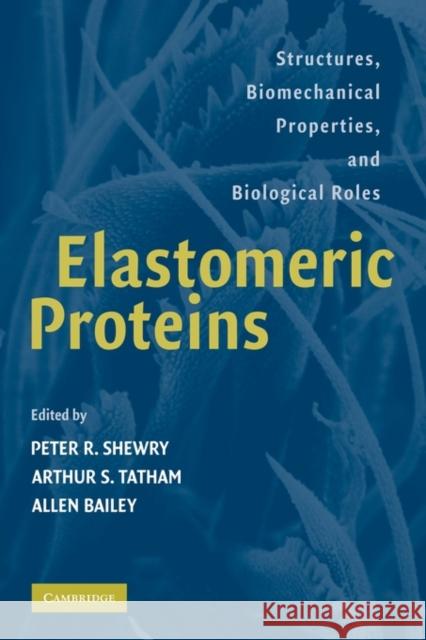 Elastomeric Proteins: Structures, Biomechanical Properties, and Biological Roles Shewry, Peter R. 9780521128483 Cambridge University Press