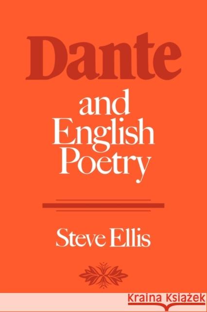 Dante and English Poetry: Shelley to T. S. Eliot Ellis, Steve 9780521128667 Cambridge University Press