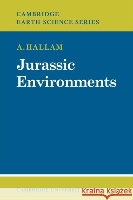 Jurassic Environments Hallam                                   A. Hallam 9780521129060 Cambridge University Press