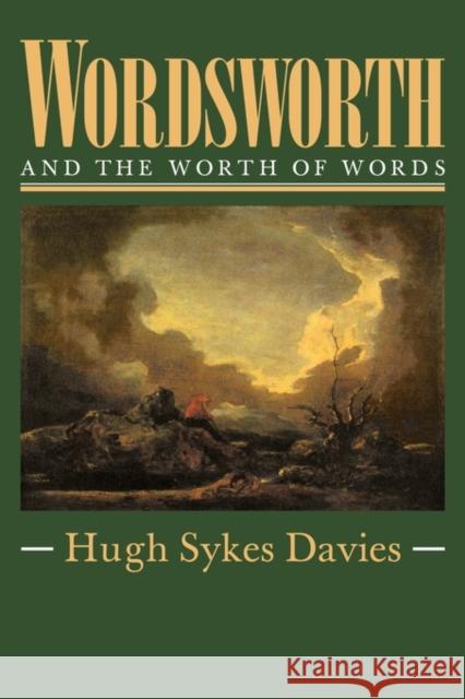 Wordsworth and the Worth of Words Hugh Sykes-Davies 9780521129145 Cambridge University Press