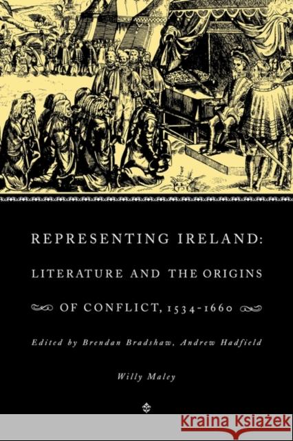 Representing Ireland: Literature and the Origins of Conflict, 1534-1660 Bradshaw, Brendan 9780521129268 0