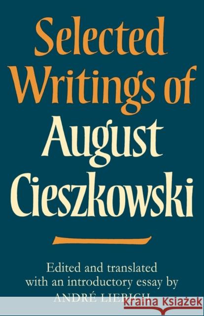 Selected Writings of August Cieszkowski Andre Liebich 9780521129503 Cambridge University Press