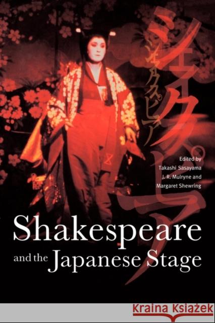 Shakespeare and the Japanese Stage Takashi Sasayama J. R. Mulryne Margaret Shewring 9780521129510