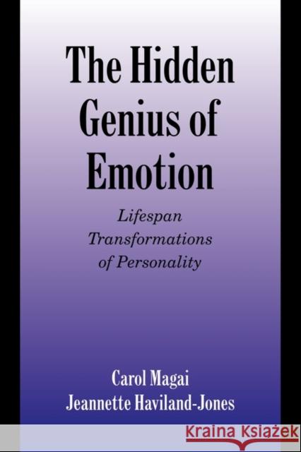 The Hidden Genius of Emotion: Lifespan Transformations of Personality Magai, Carol 9780521129534 Cambridge University Press