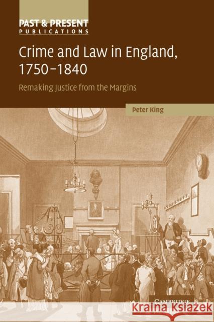 Crime and Law in England, 1750-1840: Remaking Justice from the Margins King, Peter 9780521129541 Cambridge University Press