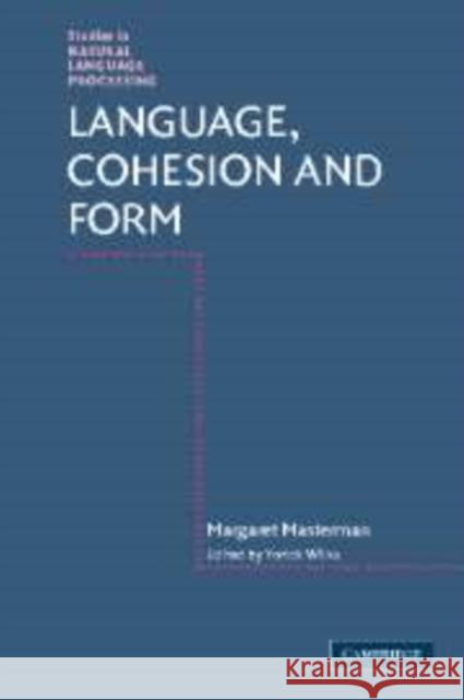 Language, Cohesion and Form Margaret Masterman Yorick Wilks 9780521129633 Cambridge University Press