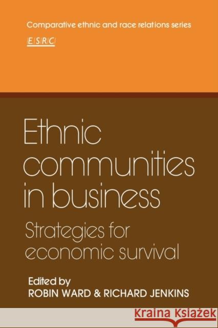 Ethnic Communities in Business: Strategies for Economic Survival Ward, Robin 9780521129695
