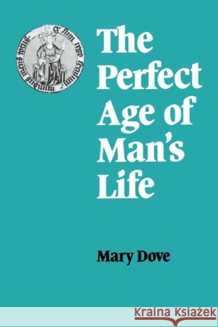 The Perfect Age of Man's Life Mary Dove 9780521129824 Cambridge University Press