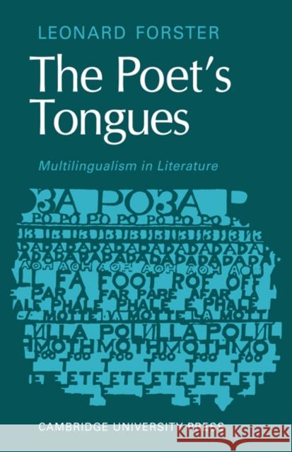 The Poets Tongues: Multilingualism in Literature: The de Carle Lectures at the University of Otago 1968 Forster, Leonard 9780521129855