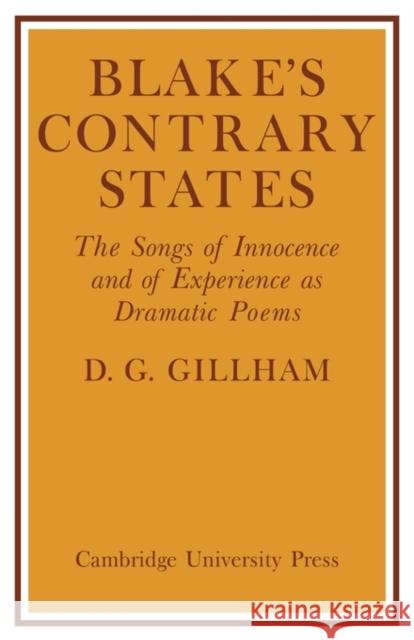 Blake's Contrary States: The 'Songs of Innocence and Experience' as Dramatic Poems Gillham, Bill 9780521129862 Cambridge University Press