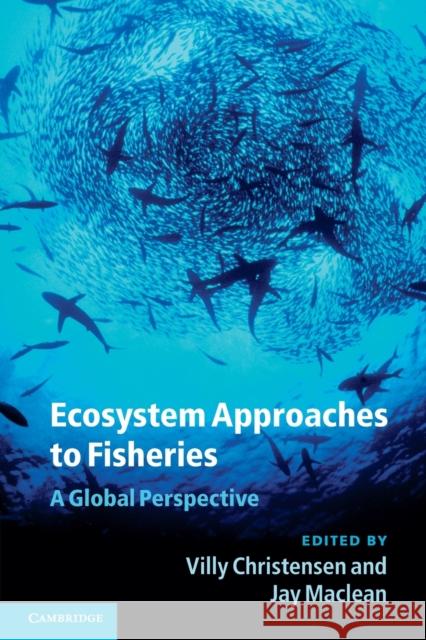 Ecosystem Approaches to Fisheries: A Global Perspective Christensen, Villy 9780521130226