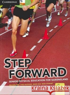 Step Forward: Senior Physical Education for Queensland Michael Kiss, Mark Rasi, Theo Kleoudis 9780521130455 Cambridge University Press (ML)