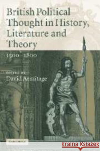 British Political Thought in History, Literature and Theory, 1500-1800 David Armitage 9780521130851