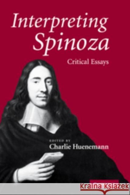 Interpreting Spinoza: Critical Essays Huenemann, Charlie 9780521131308 Cambridge University Press