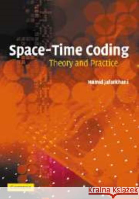 Space-Time Coding: Theory and Practice Jafarkhani, Hamid 9780521131407