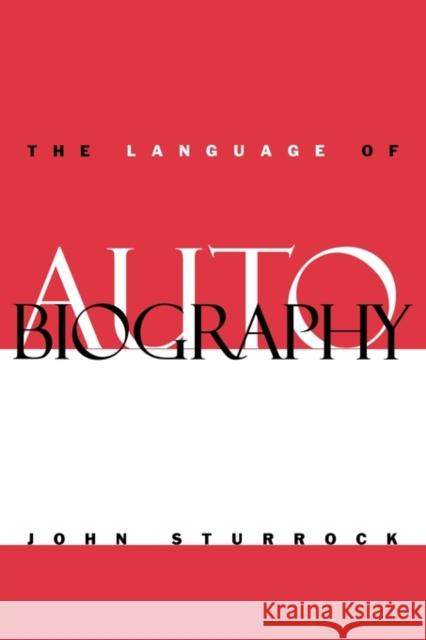 The Language of Autobiography: Studies in the First Person Singular Sturrock, John 9780521131636 Cambridge University Press