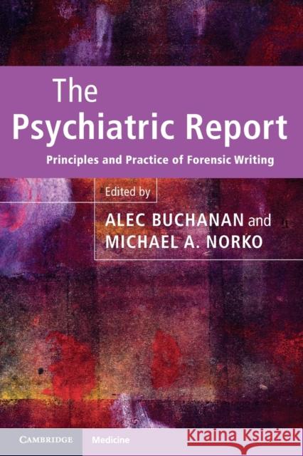 The Psychiatric Report: Principles and Practice of Forensic Writing Buchanan, Alec 9780521131841