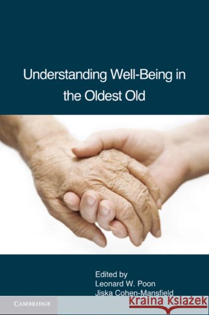 Understanding Well-Being in the Oldest Old Leonard W. Poon Jiska Cohen-Mansfield 9780521132008 Cambridge University Press